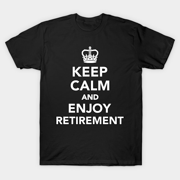 Keep calm and enjoy retirment T-Shirt by Designzz